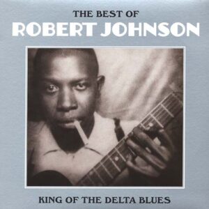Robert Johnson - Best Of: King Of The Delta Blues