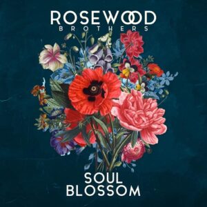 Rosewood Brothers - Soul Blossom
