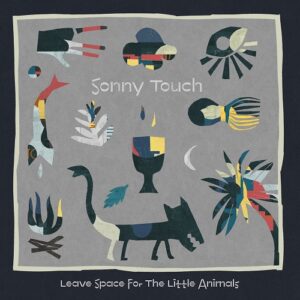 Sonny Touch - Leave Space For The Little Animals