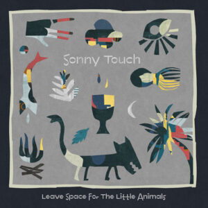 Sonny Touch - Leave Space For The Little Animals