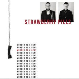 Strawberry Pills - Murder To A Beat
