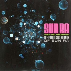 Sun Ra And His Arkestra - The Futuristic Sounds Of