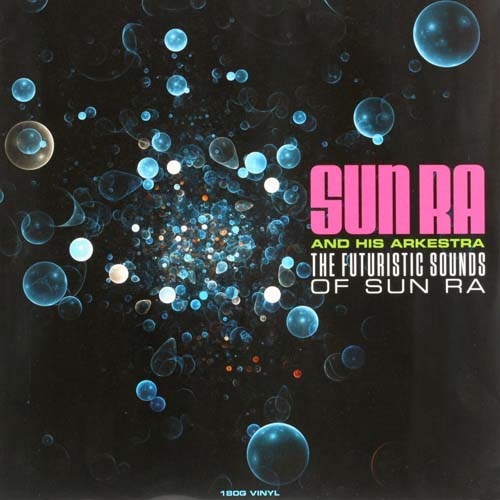 Sun Ra And His Arkestra - The Futuristic Sounds Of