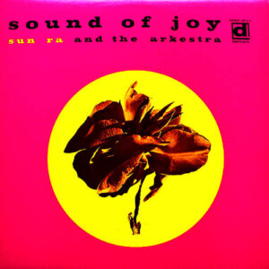 Sun Ra And The Arkestra - Sound Of Joy