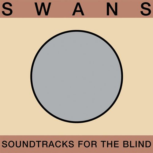Swans - Soundtracks For The Blind