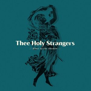 Thee Holy Strangers - Diary Of A Shadow