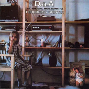 Throbbing Gristle – D.o.A. The Third And Final Report