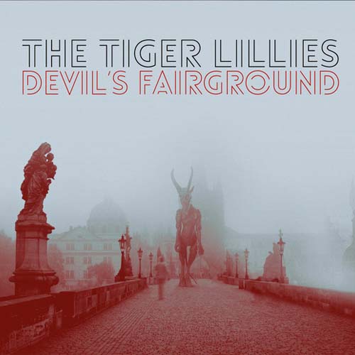 The Tiger Lillies - Devil's Fairground
